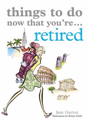 Things To Do Now That You're...Retired                                                                                          