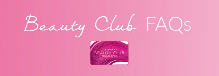 Beauty Club Reward Card - Help - Debenhams